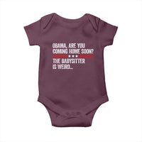 Obama Are You Coming Home Soon The Babysitter Is Weird Baby Onesie Political Satire
