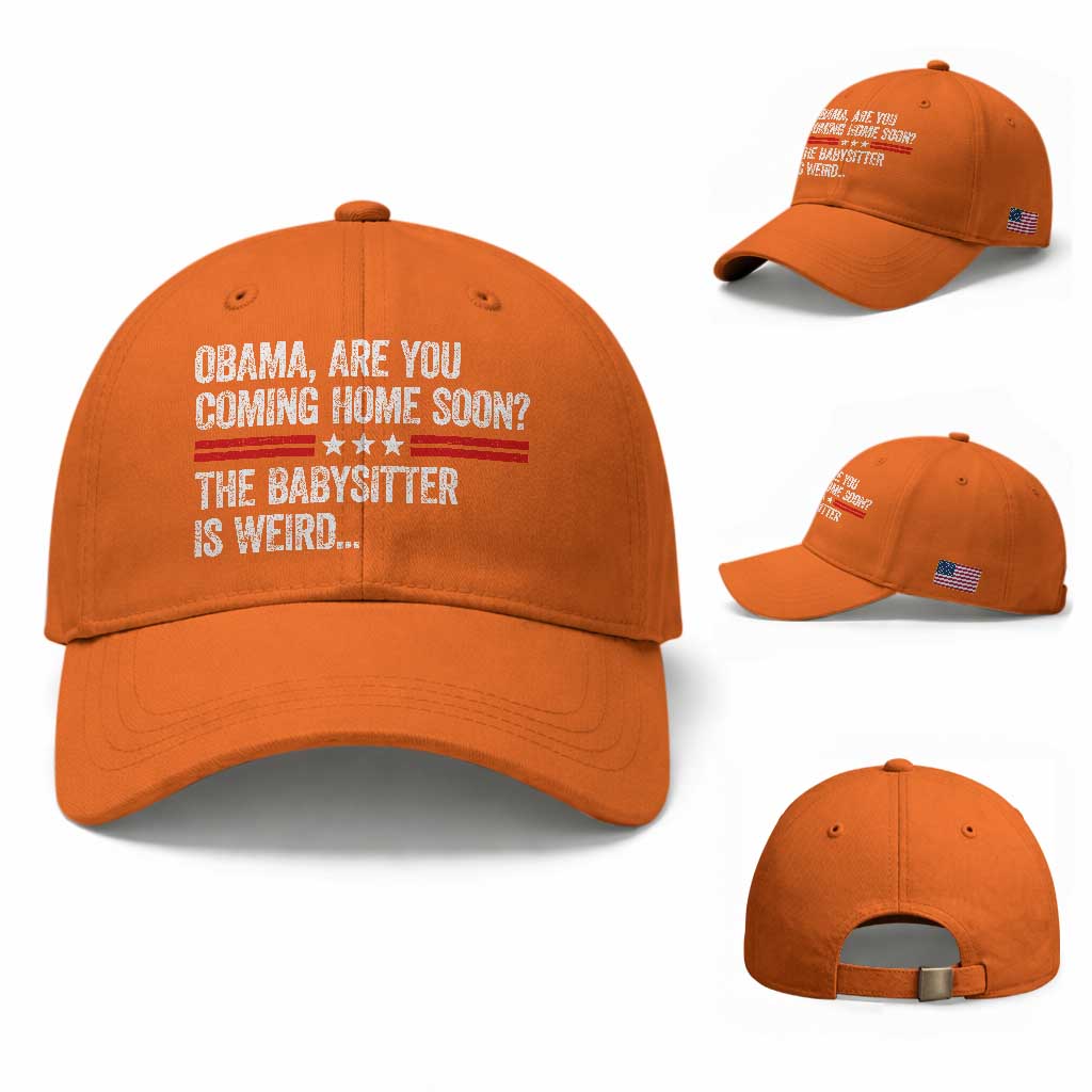 Obama Are You Coming Home Soon The Babysitter Is Weird Baseball Cap Political Satire