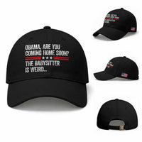 Obama Are You Coming Home Soon The Babysitter Is Weird Baseball Cap Political Satire