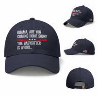 Obama Are You Coming Home Soon The Babysitter Is Weird Baseball Cap Political Satire
