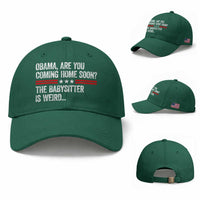 Obama Are You Coming Home Soon The Babysitter Is Weird Baseball Cap Political Satire