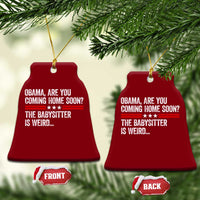 Obama Are You Coming Home Soon The Babysitter Is Weird Ceramic Ornament Political Satire