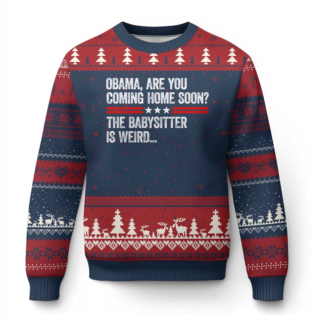 Obama Are You Coming Home Soon The Babysitter Is Weird Ugly Christmas Sweater Political Satire