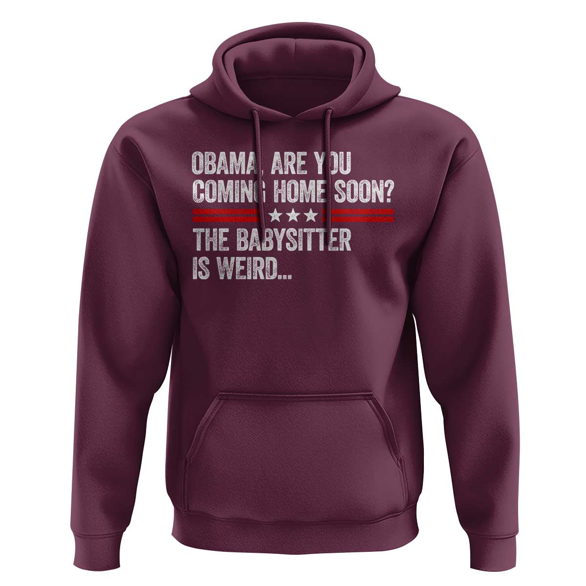 Obama Are You Coming Home Soon The Babysitter Is Weird Hoodie Political Satire