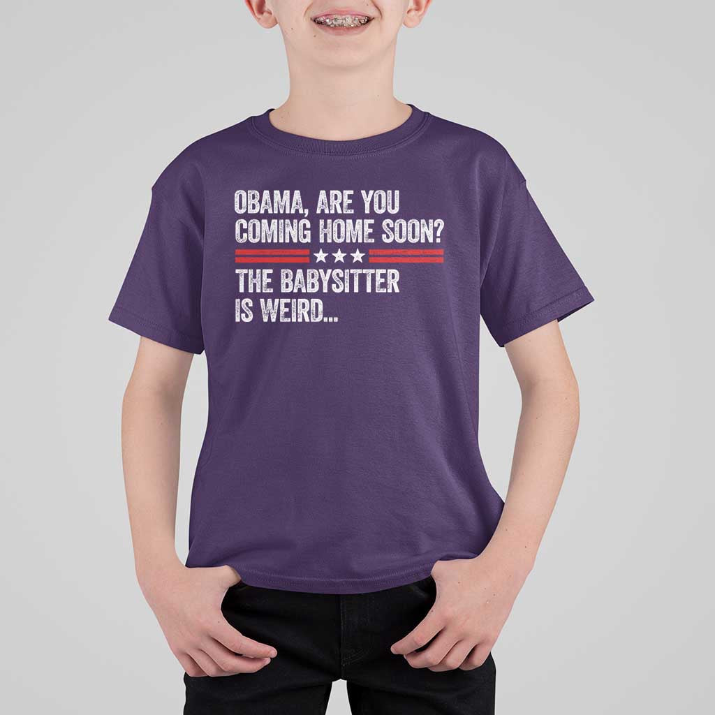Obama Are You Coming Home Soon The Babysitter Is Weird T Shirt For Kid Political Satire