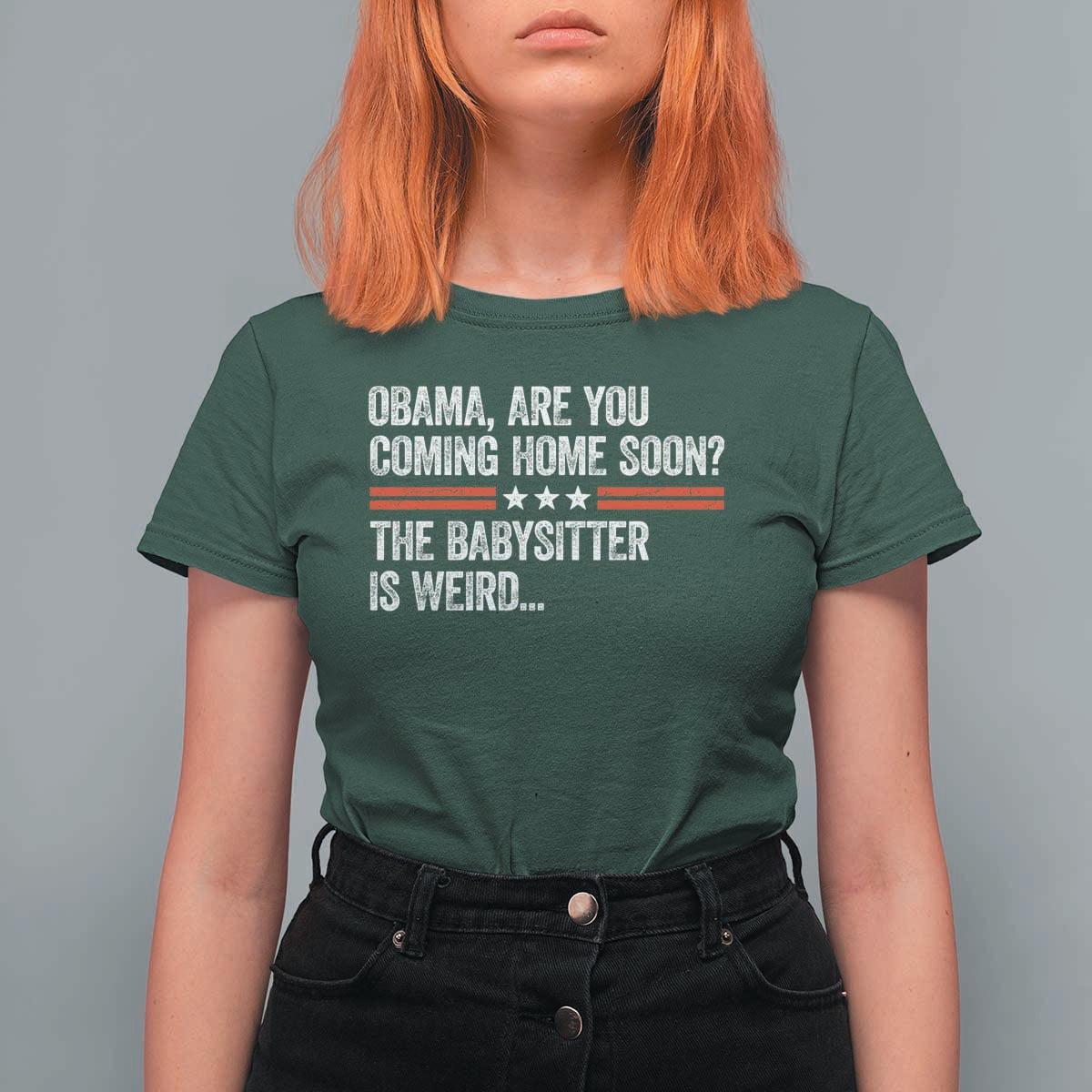 Obama Are You Coming Home Soon The Babysitter Is Weird T Shirt For Women Political Satire