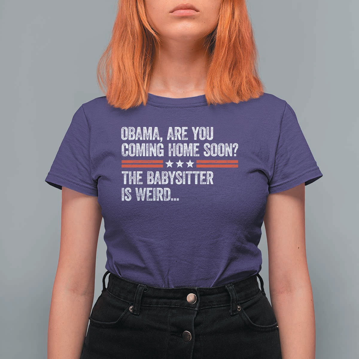 Obama Are You Coming Home Soon The Babysitter Is Weird T Shirt For Women Political Satire