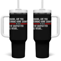 Obama Are You Coming Home Soon The Babysitter Is Weird Tumbler With Handle Political Satire