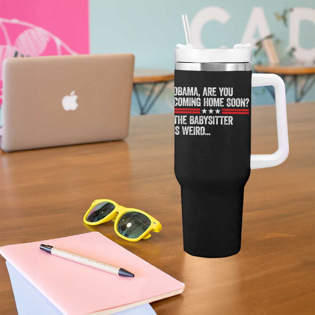 Obama Are You Coming Home Soon The Babysitter Is Weird Tumbler With Handle Political Satire