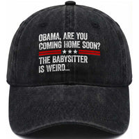 Obama Are You Coming Home Soon The Babysitter Is Weird Washed Cotton Baseball Cap Political Satire