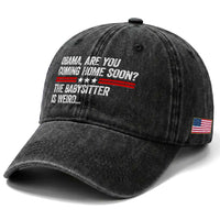 Obama Are You Coming Home Soon The Babysitter Is Weird Washed Cotton Baseball Cap Political Satire