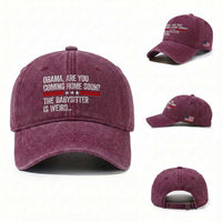 Obama Are You Coming Home Soon The Babysitter Is Weird Washed Cotton Baseball Cap Political Satire