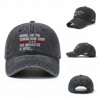 Obama Are You Coming Home Soon The Babysitter Is Weird Washed Cotton Baseball Cap Political Satire