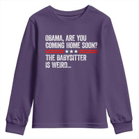 Obama Are You Coming Home Soon The Babysitter Is Weird Youth Sweatshirt Political Satire