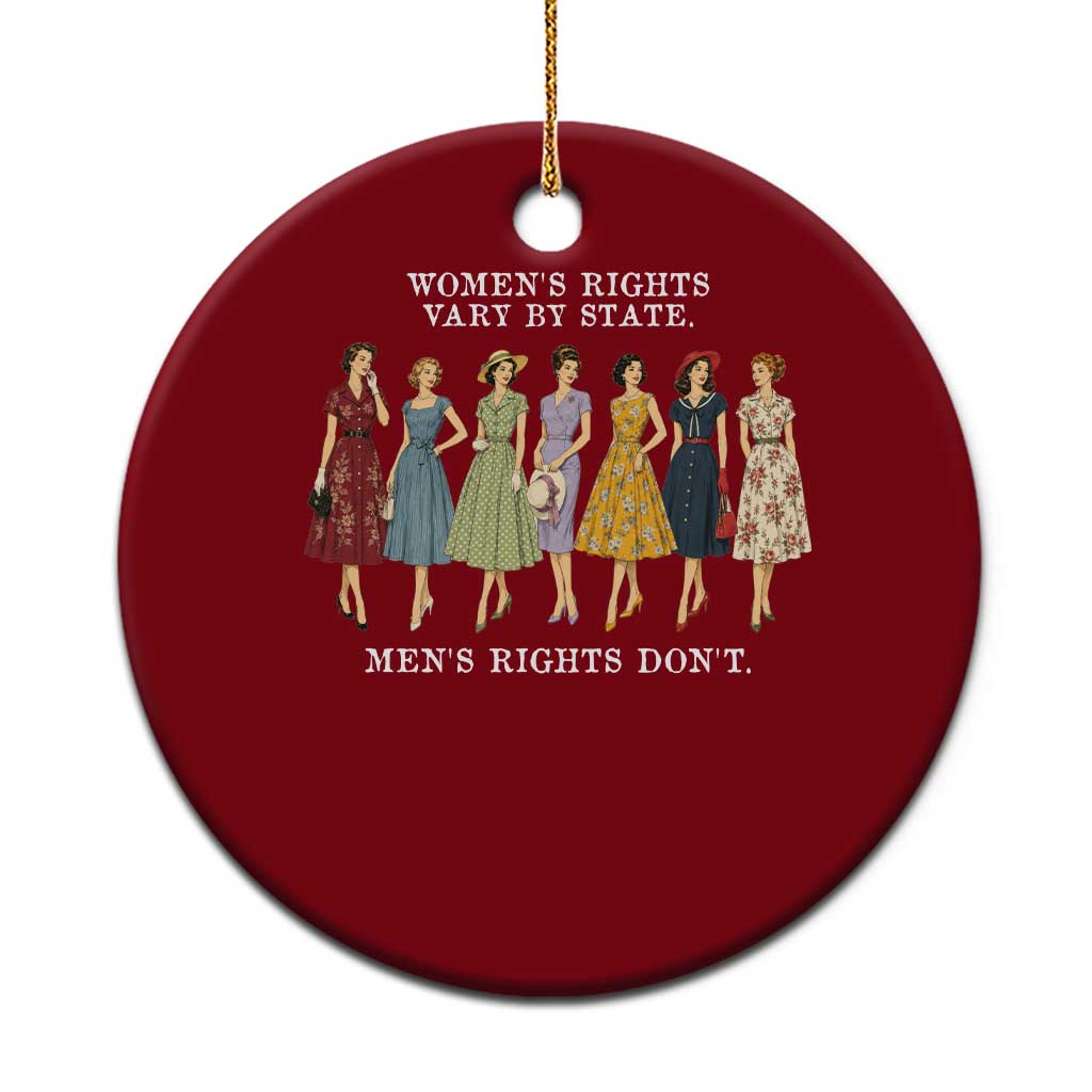 Women's Rights Vary By State Men's Rights Don't Feminist Ceramic Ornament