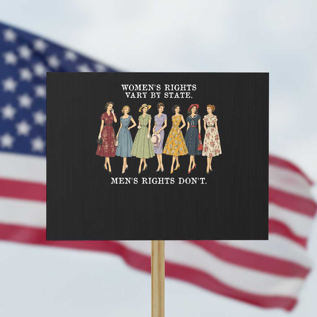 Womens Rights Vary By State Mens Rights Dont Feminist Protest Sign