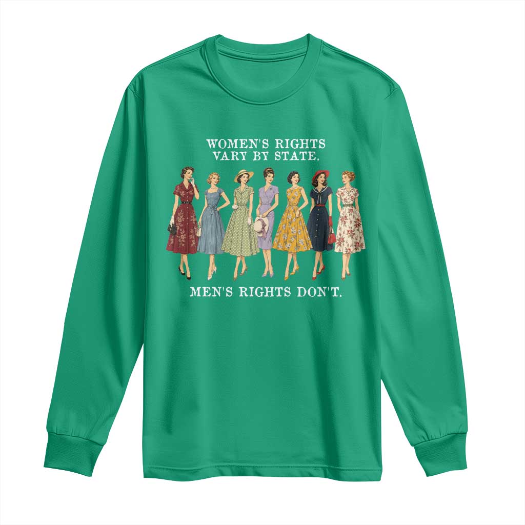 Women's Rights Vary By State Men's Rights Don't Feminist Long Sleeve Shirt