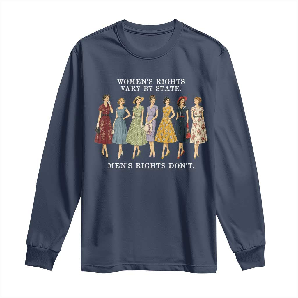 Women's Rights Vary By State Men's Rights Don't Feminist Long Sleeve Shirt
