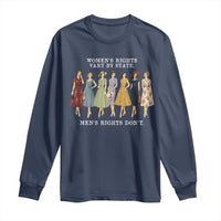 Women's Rights Vary By State Men's Rights Don't Feminist Long Sleeve Shirt