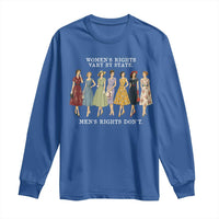 Women's Rights Vary By State Men's Rights Don't Feminist Long Sleeve Shirt