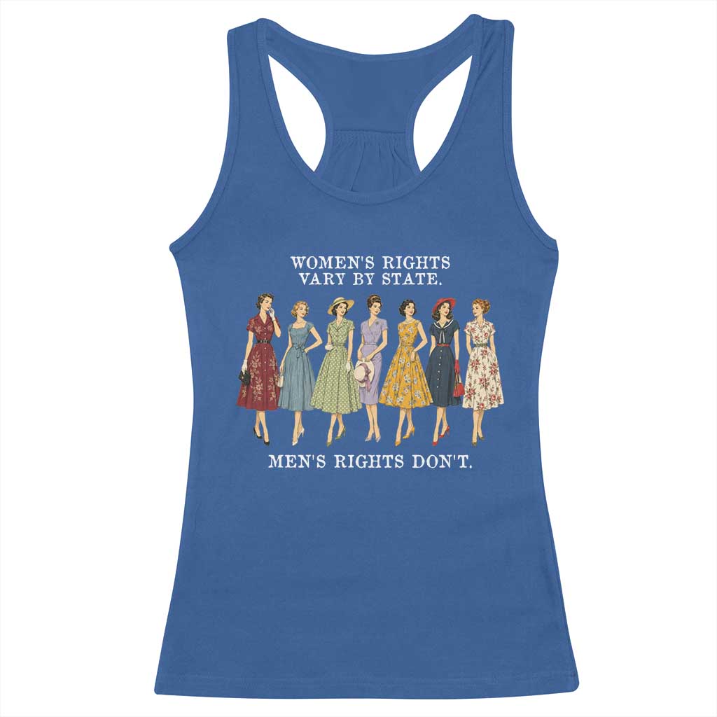 Women's Rights Vary By State Men's Rights Don't Feminist Racerback Tank Top
