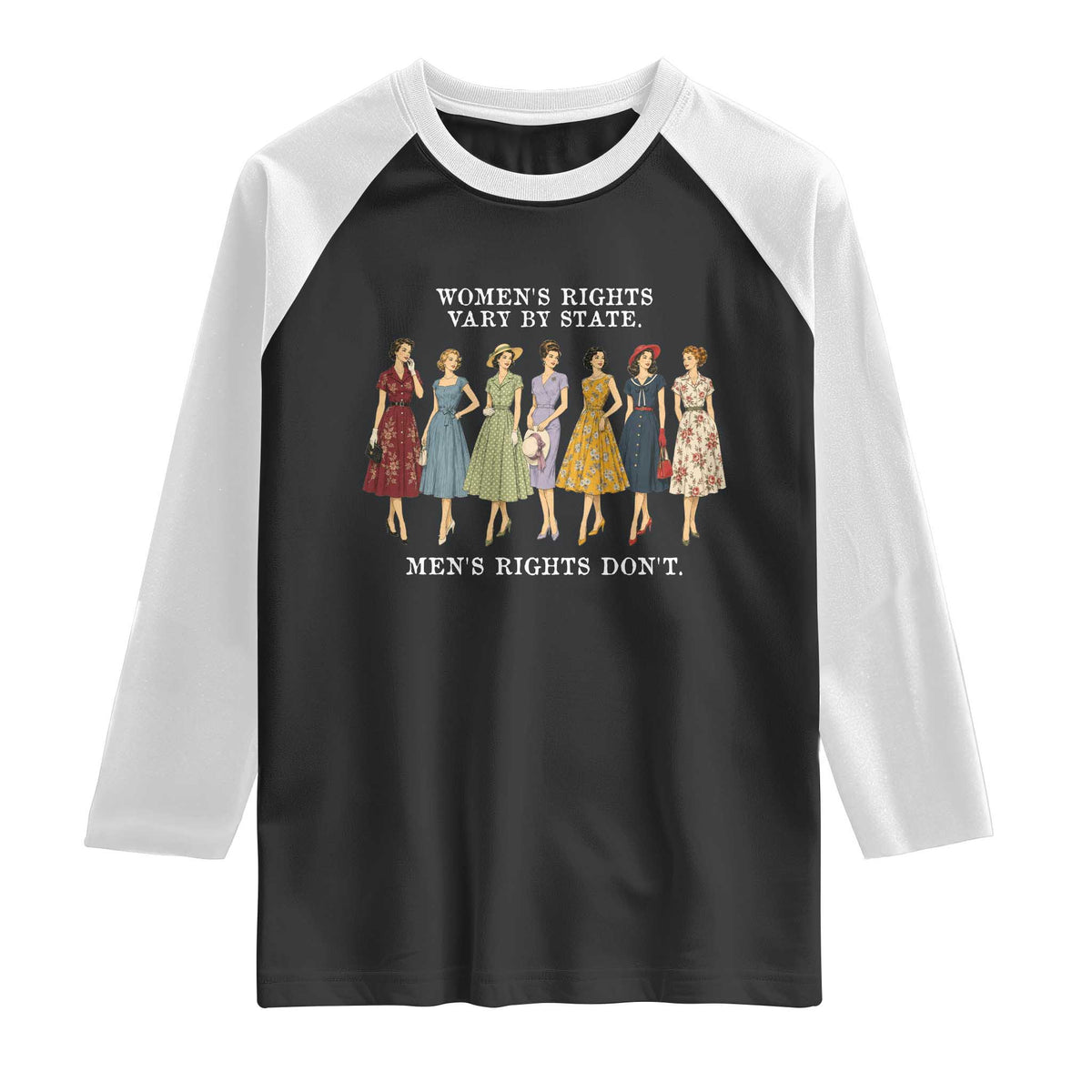 Women's Rights Vary By State Men's Rights Don't Feminist Raglan Shirt