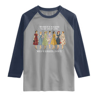 Women's Rights Vary By State Men's Rights Don't Feminist Raglan Shirt