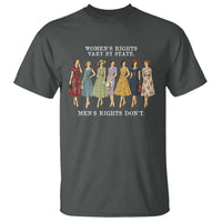 Women's Rights Vary By State Men's Rights Don't Feminist T Shirt