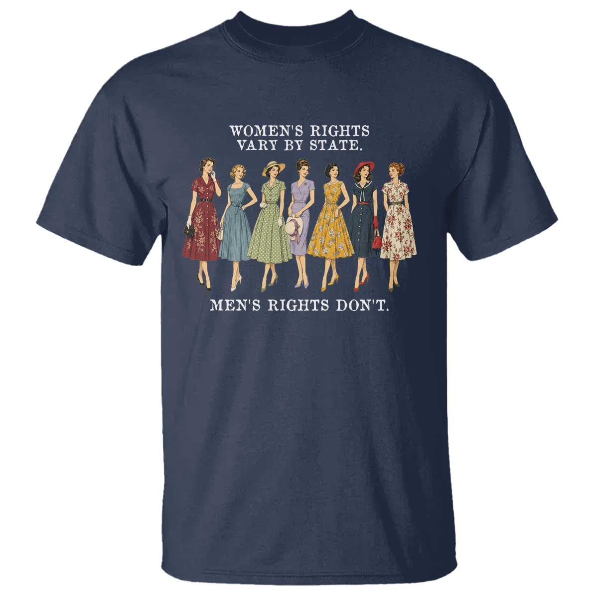 Women's Rights Vary By State Men's Rights Don't Feminist T Shirt