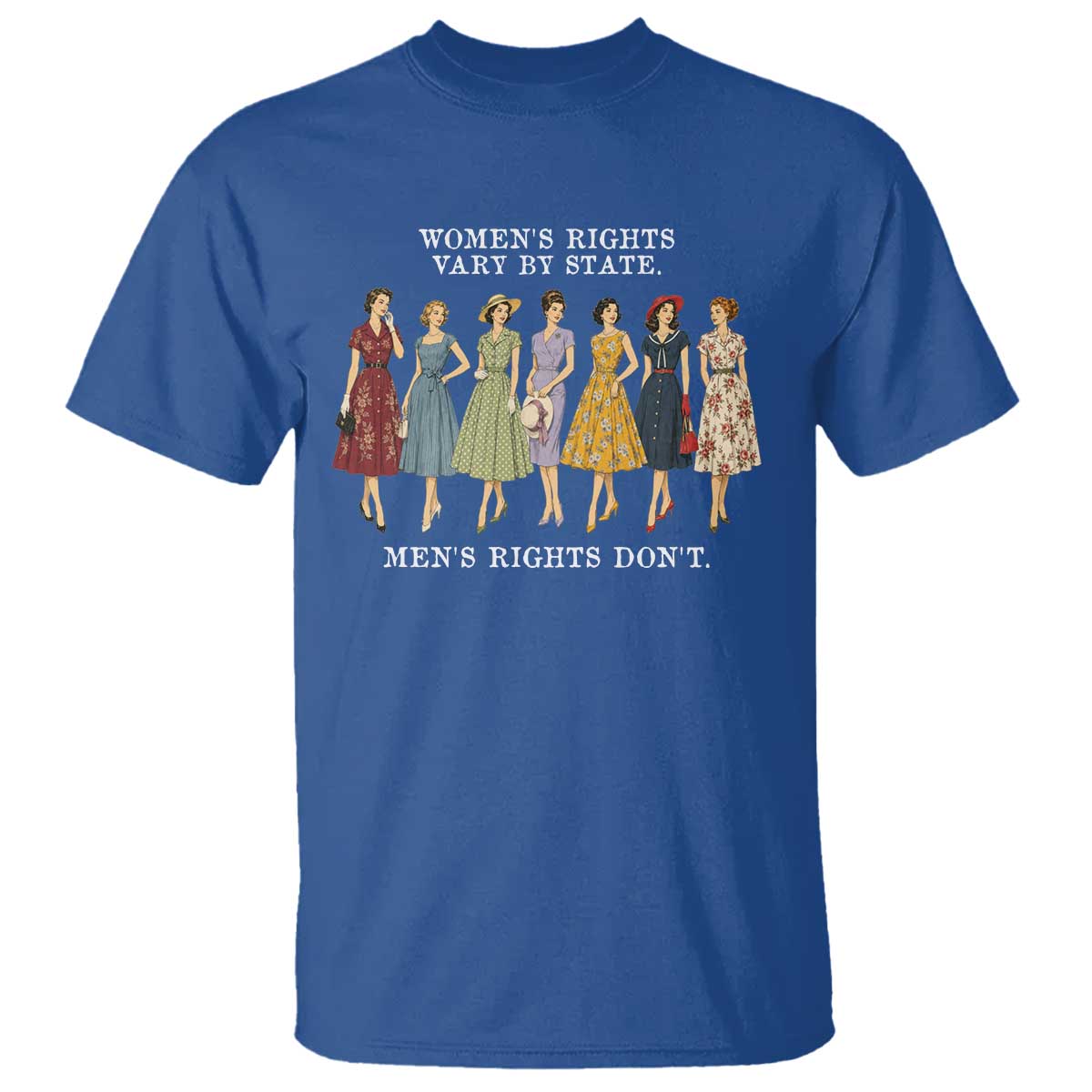 Women's Rights Vary By State Men's Rights Don't Feminist T Shirt