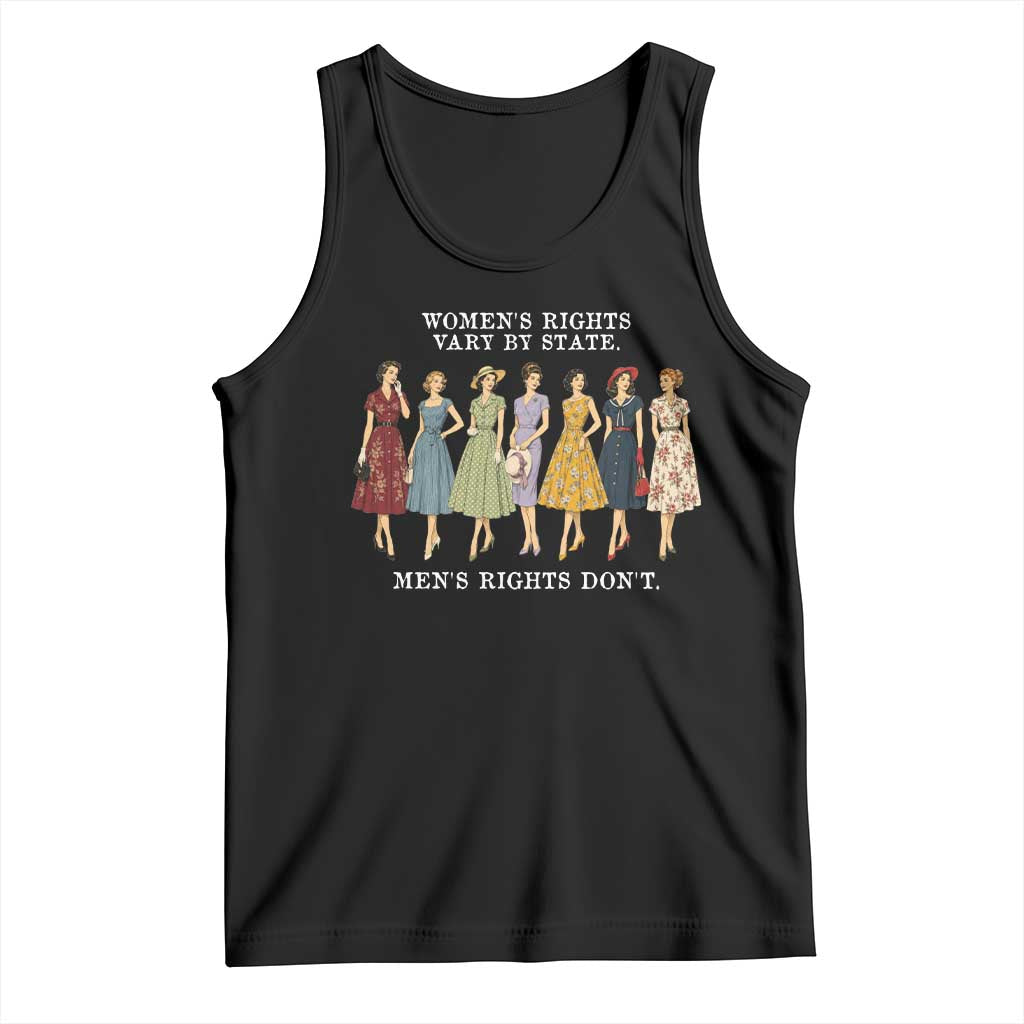 Women's Rights Vary By State Men's Rights Don't Feminist Tank Top