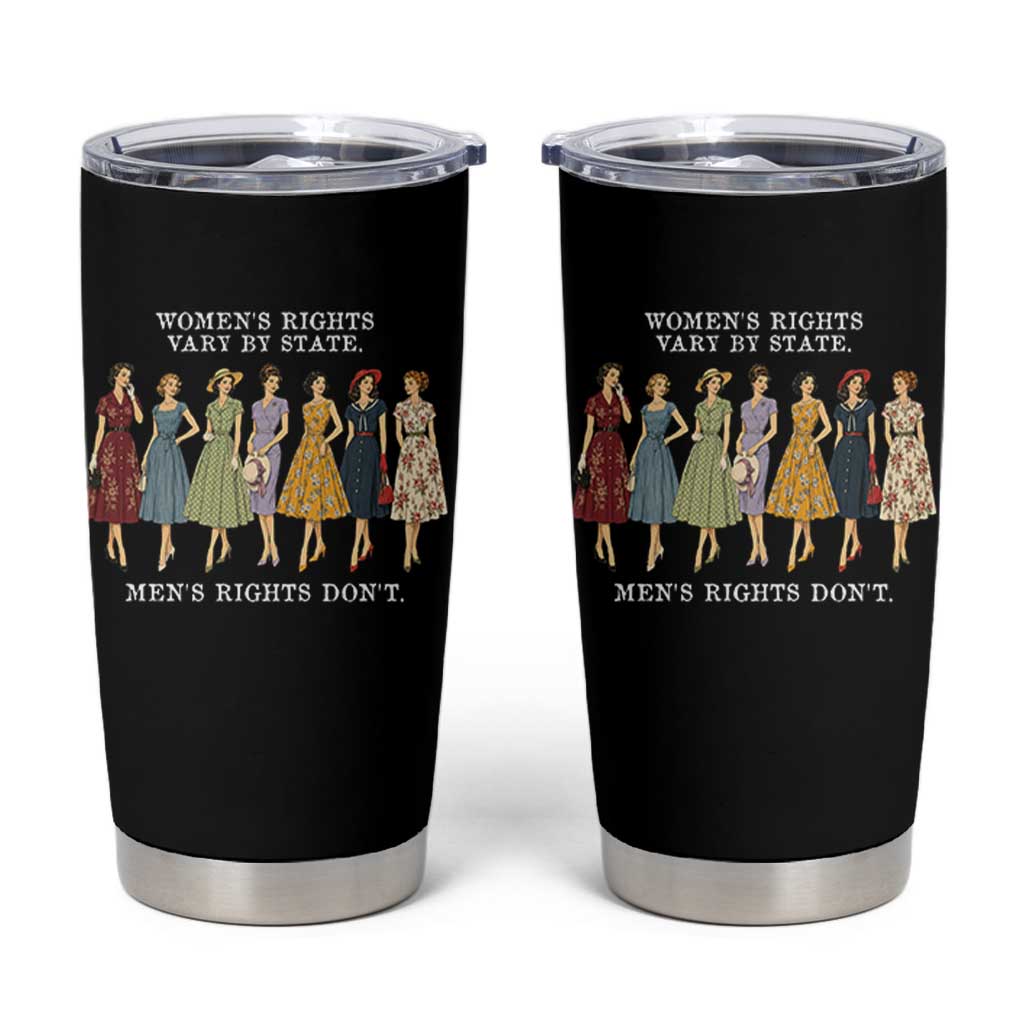 Women's Rights Vary By State Men's Rights Don't Feminist Tumbler Cup