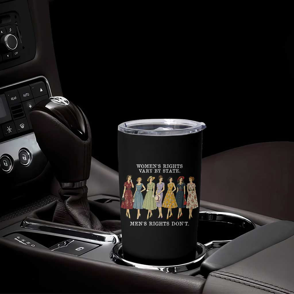 Women's Rights Vary By State Men's Rights Don't Feminist Tumbler Cup