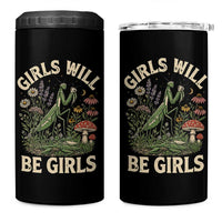 Girls Will Be Will Girls Praying Mantis Feminist Entomologist 4 in 1 Can Cooler Tumbler