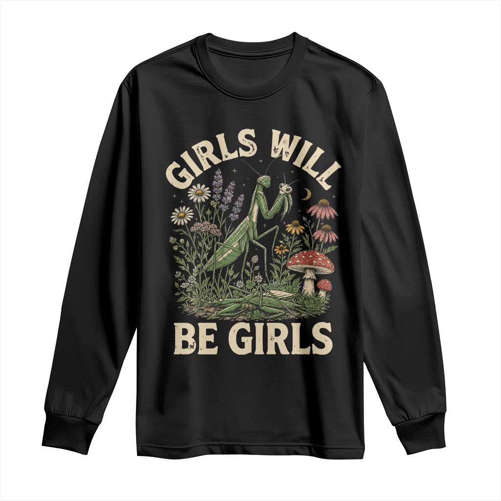 Girls Will Be Will Girls Praying Mantis Feminist Entomologist Long Sleeve Shirt
