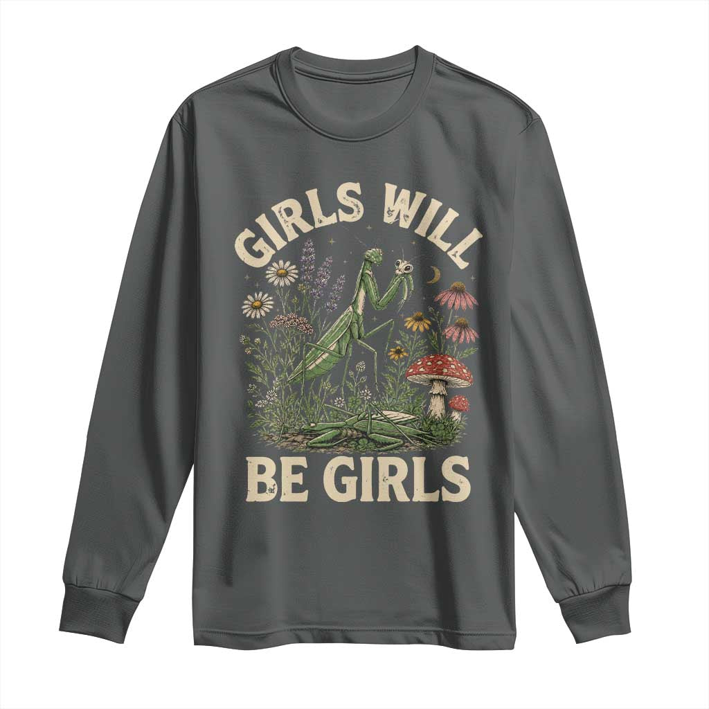 Girls Will Be Will Girls Praying Mantis Feminist Entomologist Long Sleeve Shirt