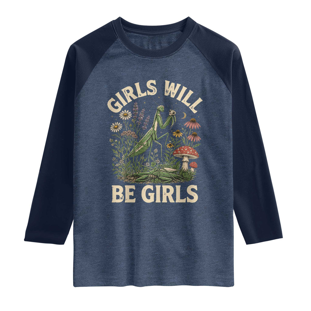 Girls Will Be Will Girls Praying Mantis Feminist Entomologist Raglan Shirt