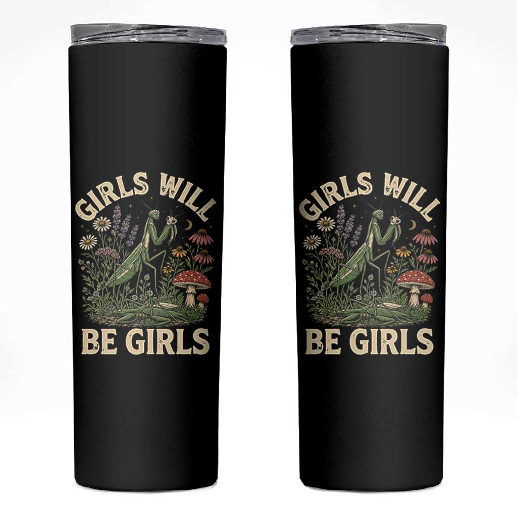 Girls Will Be Will Girls Praying Mantis Feminist Entomologist Skinny Tumbler