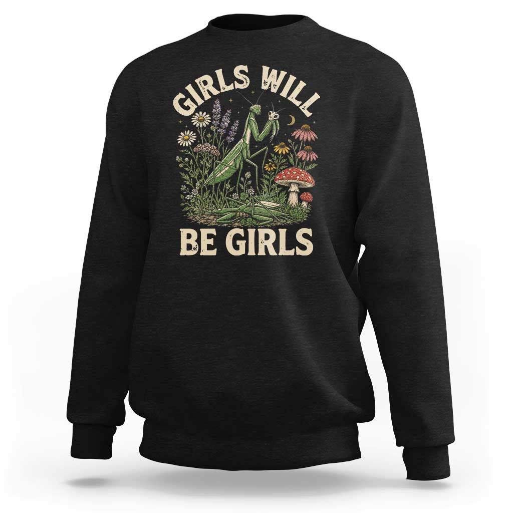 Girls Will Be Will Girls Praying Mantis Feminist Entomologist Sweatshirt