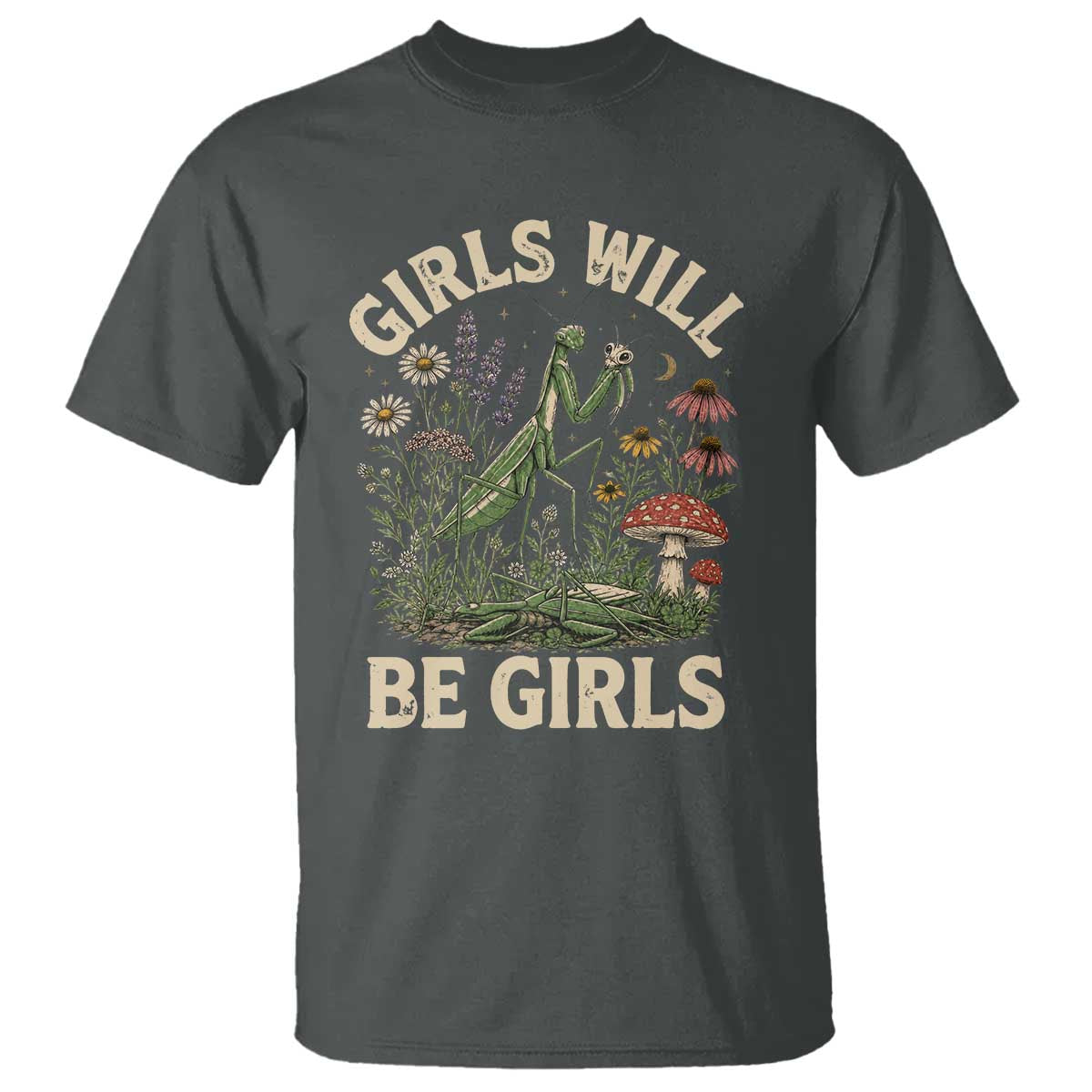 Girls Will Be Will Girls Praying Mantis Feminist Entomologist T Shirt