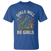 Girls Will Be Will Girls Praying Mantis Feminist Entomologist T Shirt