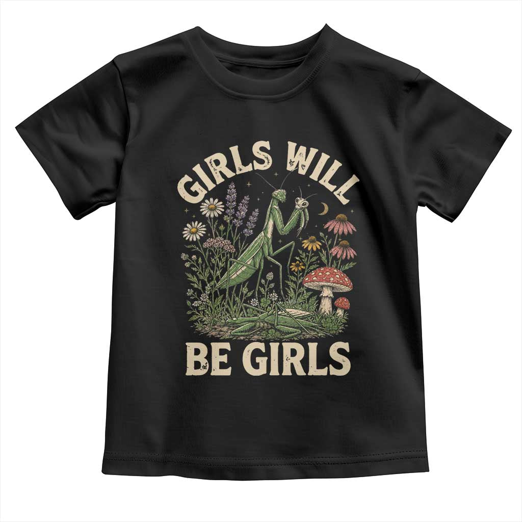 Girls Will Be Will Girls Praying Mantis Feminist Entomologist Toddler T Shirt
