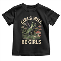 Girls Will Be Will Girls Praying Mantis Feminist Entomologist Toddler T Shirt