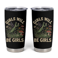 Girls Will Be Will Girls Praying Mantis Feminist Entomologist Tumbler Cup