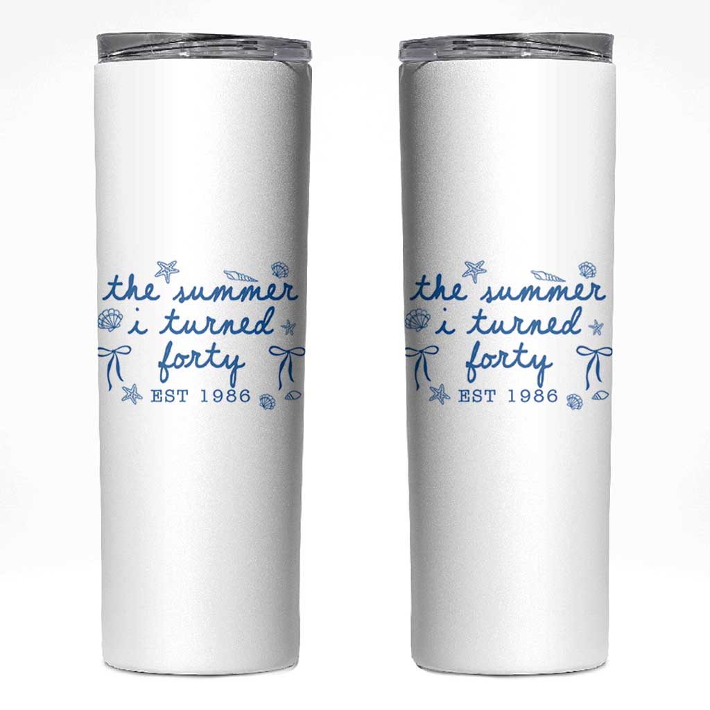 The Summer I Turned Forty Funny 40th Birthday Est 1986 Skinny Tumbler Summer Coastal Birthday Seashell Bow
