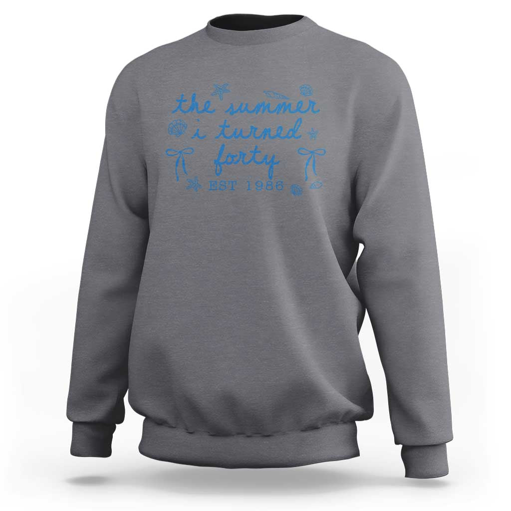 The Summer I Turned Forty Funny 40th Birthday Est 1986 Sweatshirt Summer Coastal Birthday Seashell Bow