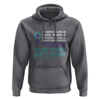 Suicide Prevention Awareness Hoodie A Semicolon Is Used When A Sentence Could Have Been Ended Your Story Isn't Over - Wonder Print Shop