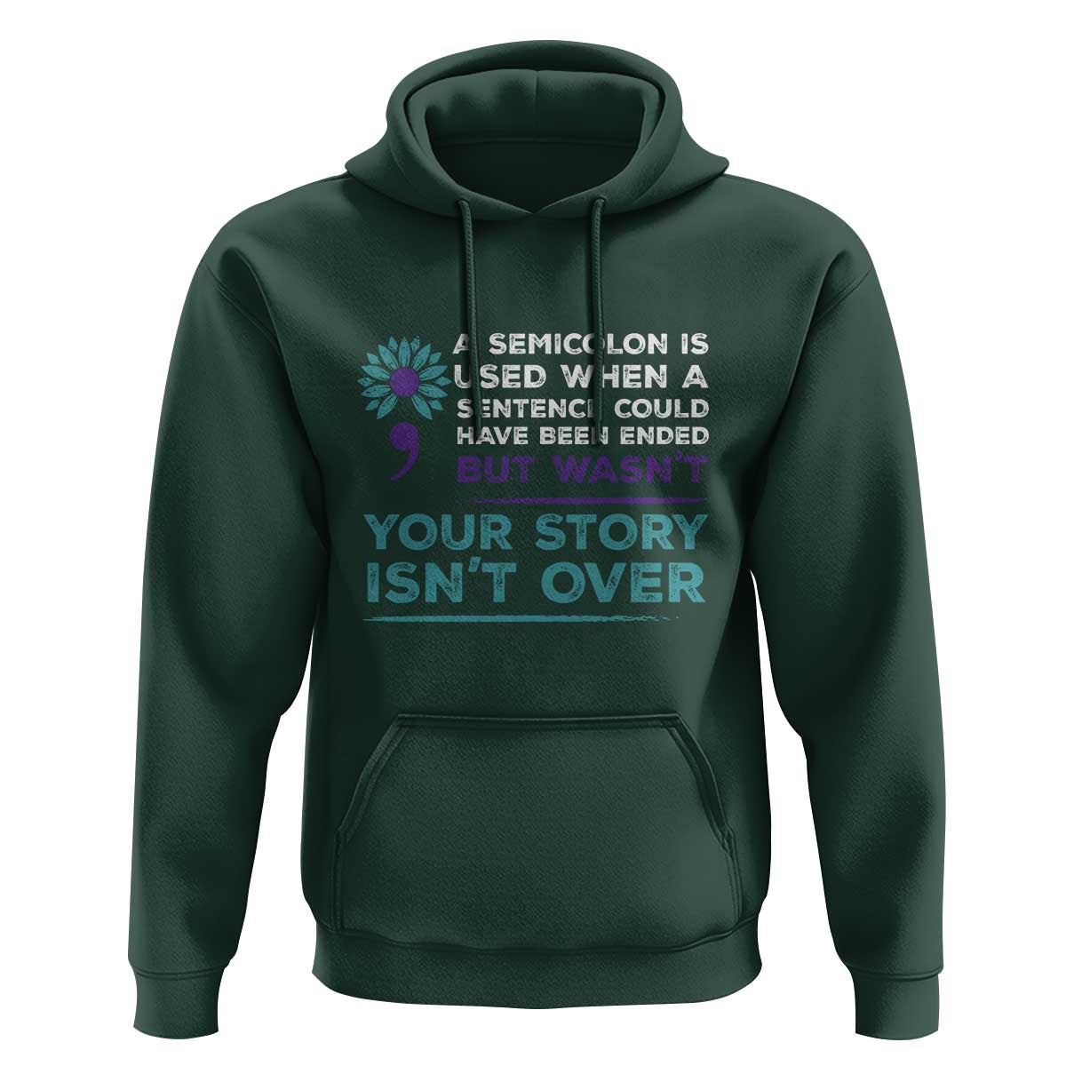 Suicide Prevention Awareness Hoodie A Semicolon Is Used When A Sentence Could Have Been Ended Your Story Isn't Over - Wonder Print Shop