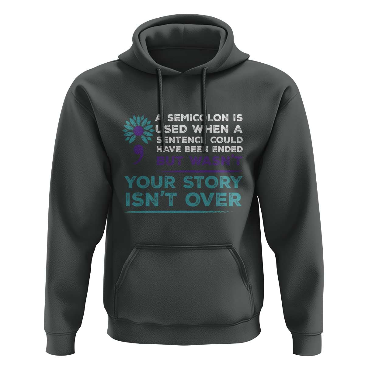 Suicide Prevention Awareness Hoodie A Semicolon Is Used When A Sentence Could Have Been Ended Your Story Isn't Over - Wonder Print Shop