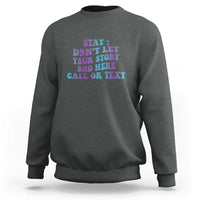 Suicide Prevention Awareness Sweatshirt Stay Don't Let Your Story End Here Call Or Text 988 - Wonder Print Shop